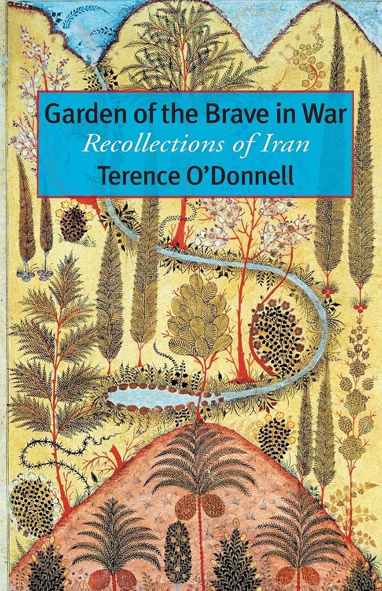Garden of the Brave in War: Recollections of Iran