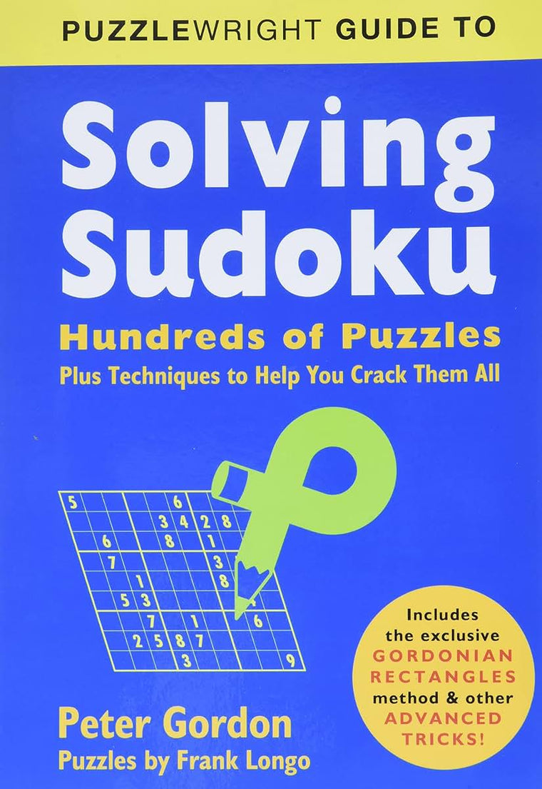 Puzzlewright Guide to Solving Sudoku: Hundreds of Puzzles Plus Techniques to Help You Crack Them All