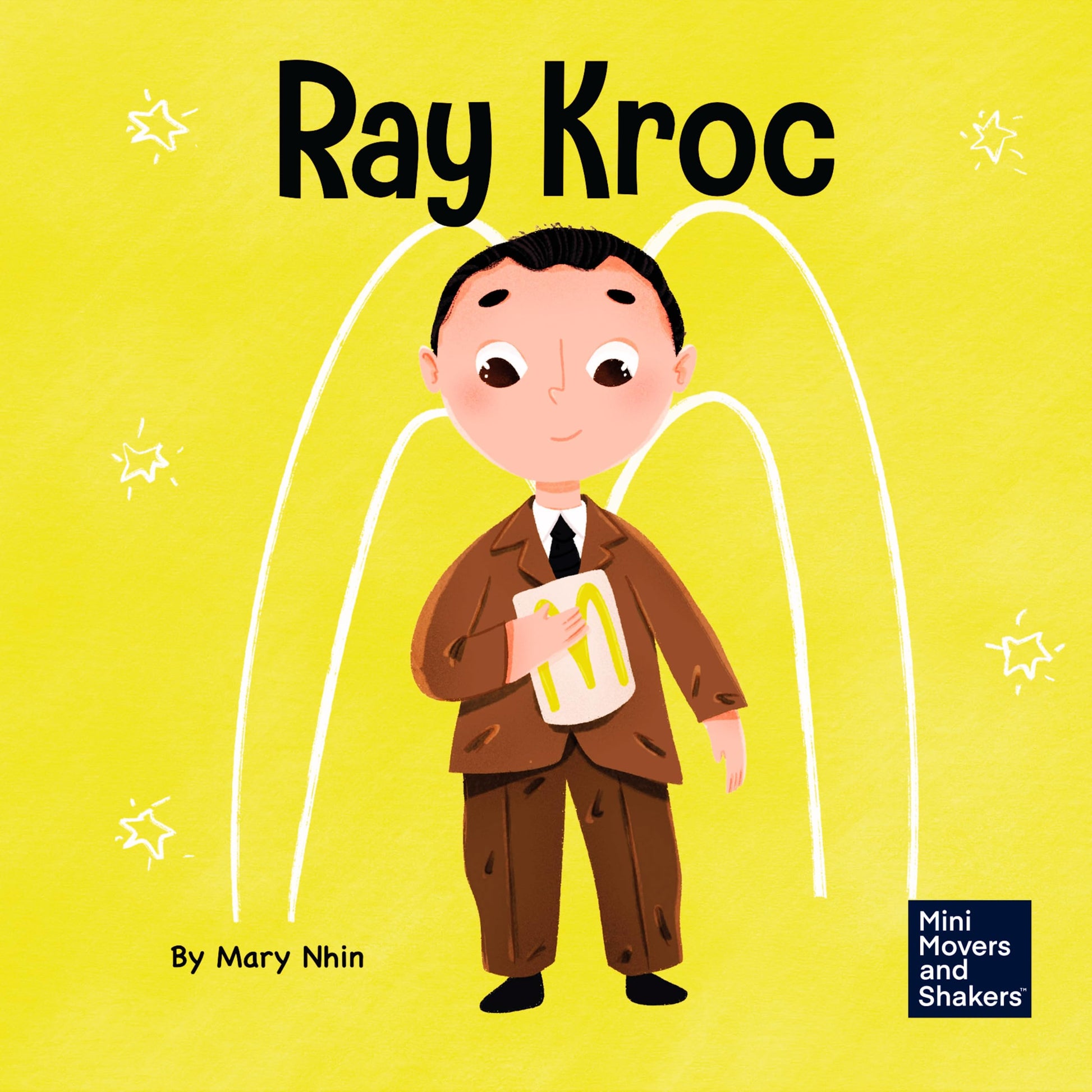 Ray Kroc: A Kid's Book About Persistence (Mini Movers and Shakers)