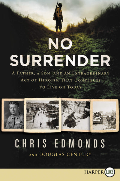No Surrender: A Father, A Son, and an Extraordinary Act of Heroism That Continues to Live on Today