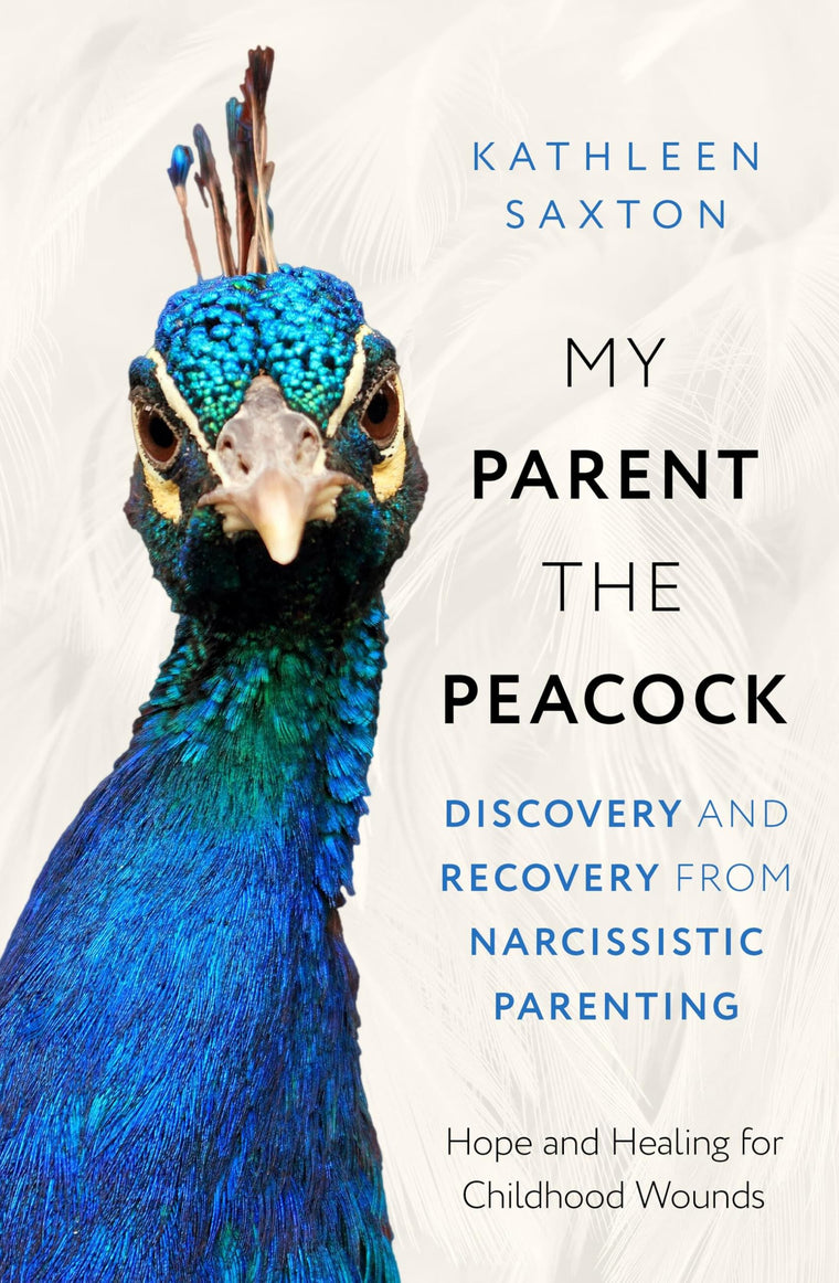My Parent the Peacock: Discovery and Recovery from Narcissistic Parenting