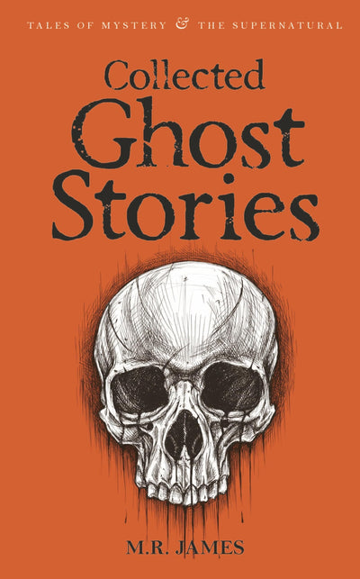 Collected Ghost Stories (Tales of Mystery & the Supernatural)