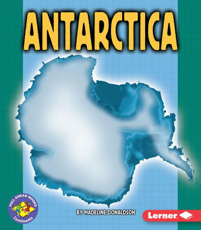 Antarctica (Pull Ahead Books - Continents)