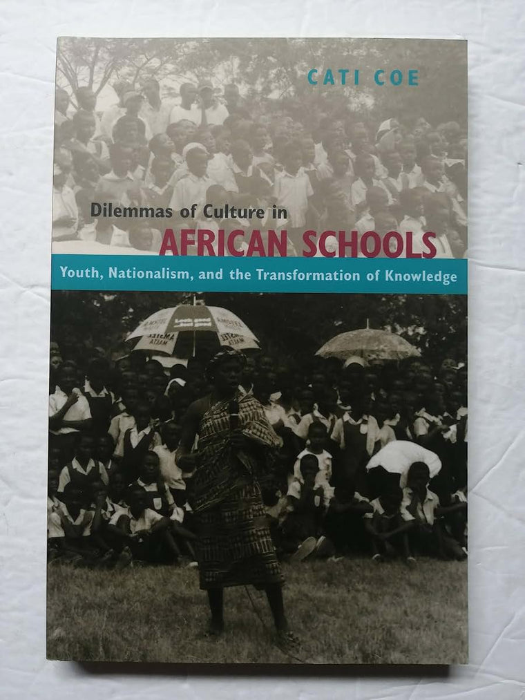 Dilemmas of Culture in African Schools: Youth, Nationalism, and the Transformation of Knowledge