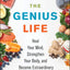 The Genius Life: Heal Your Mind, Strengthen Your Body, and Become Extraordinary (Genius Living, 2)