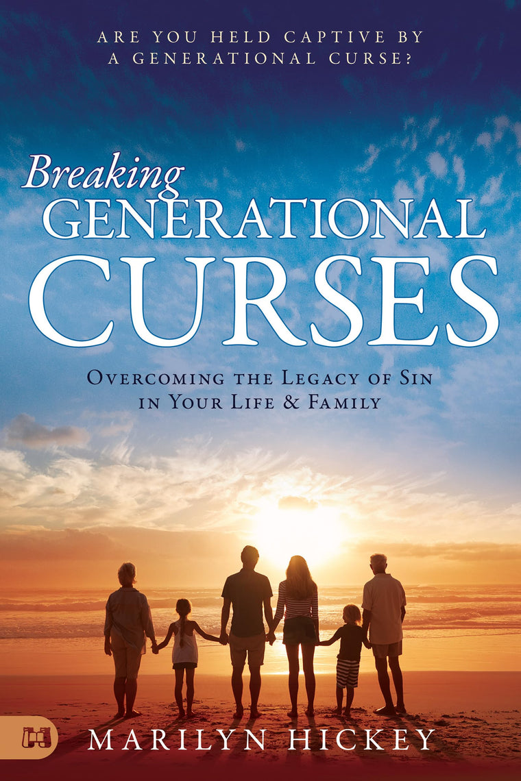 Breaking Generational Curses: Overcoming the Legacy of Sin in Your Life and Family