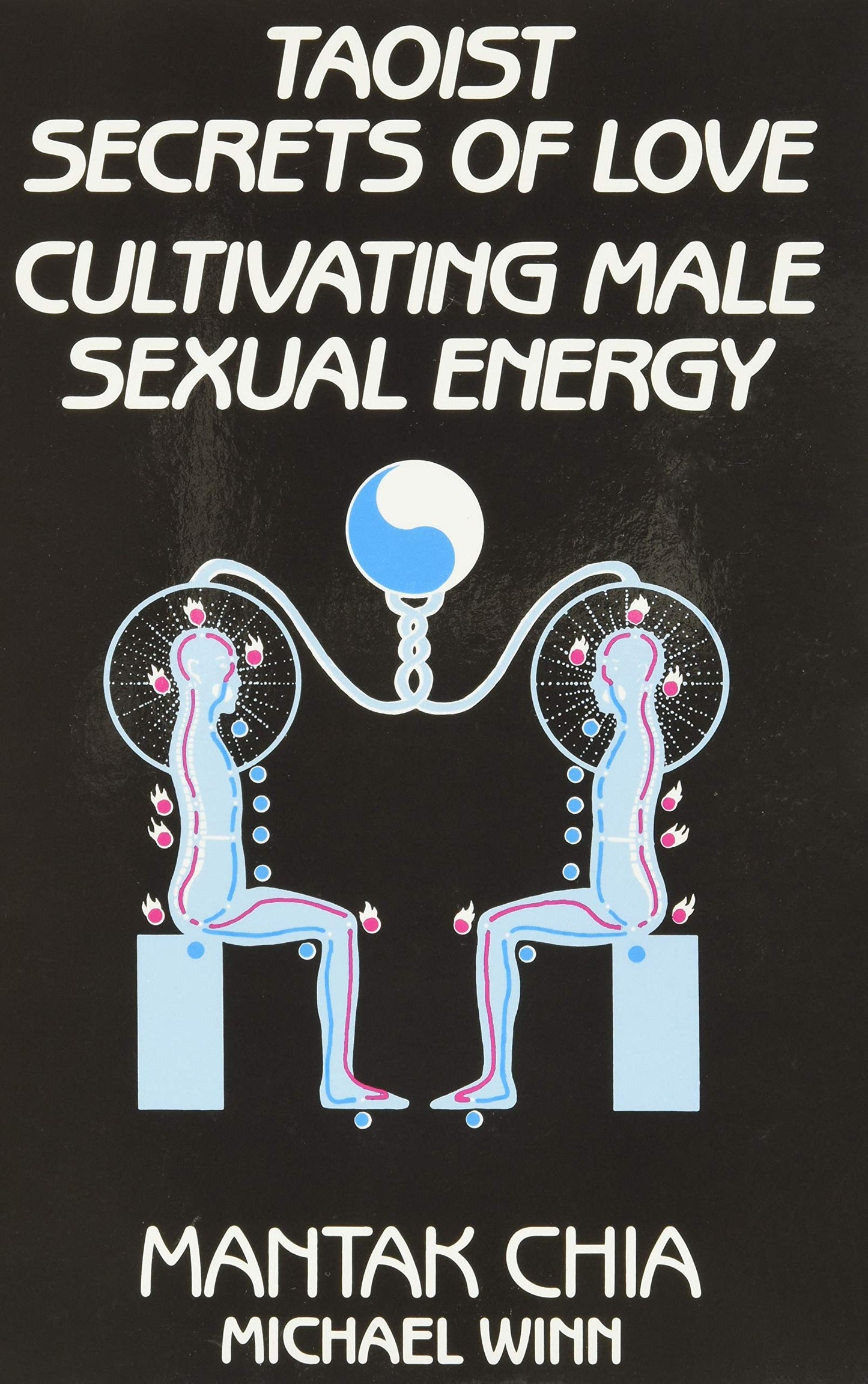 Taoist Secrets of Love: Cultivating Male Sexual Energy