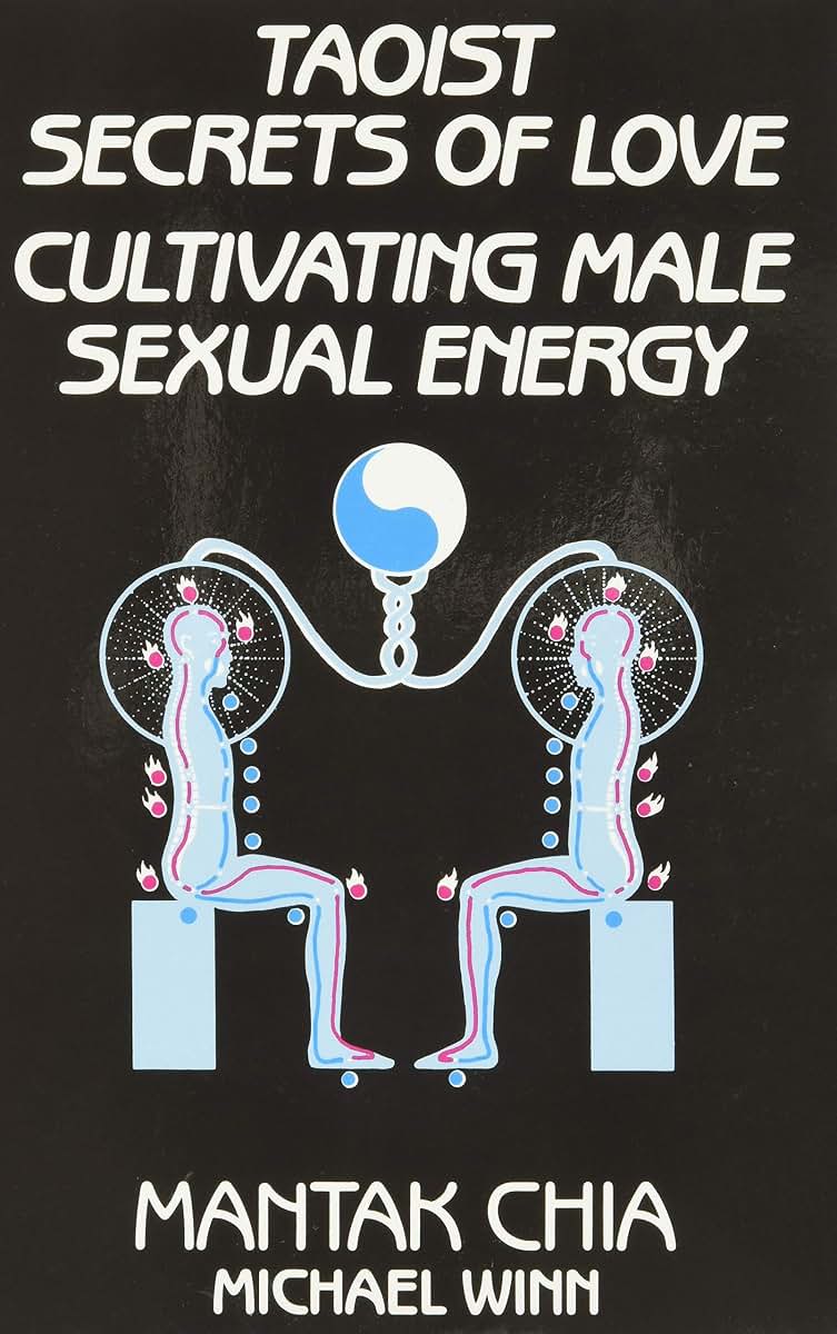 Taoist Secrets of Love: Cultivating Male Sexual Energy