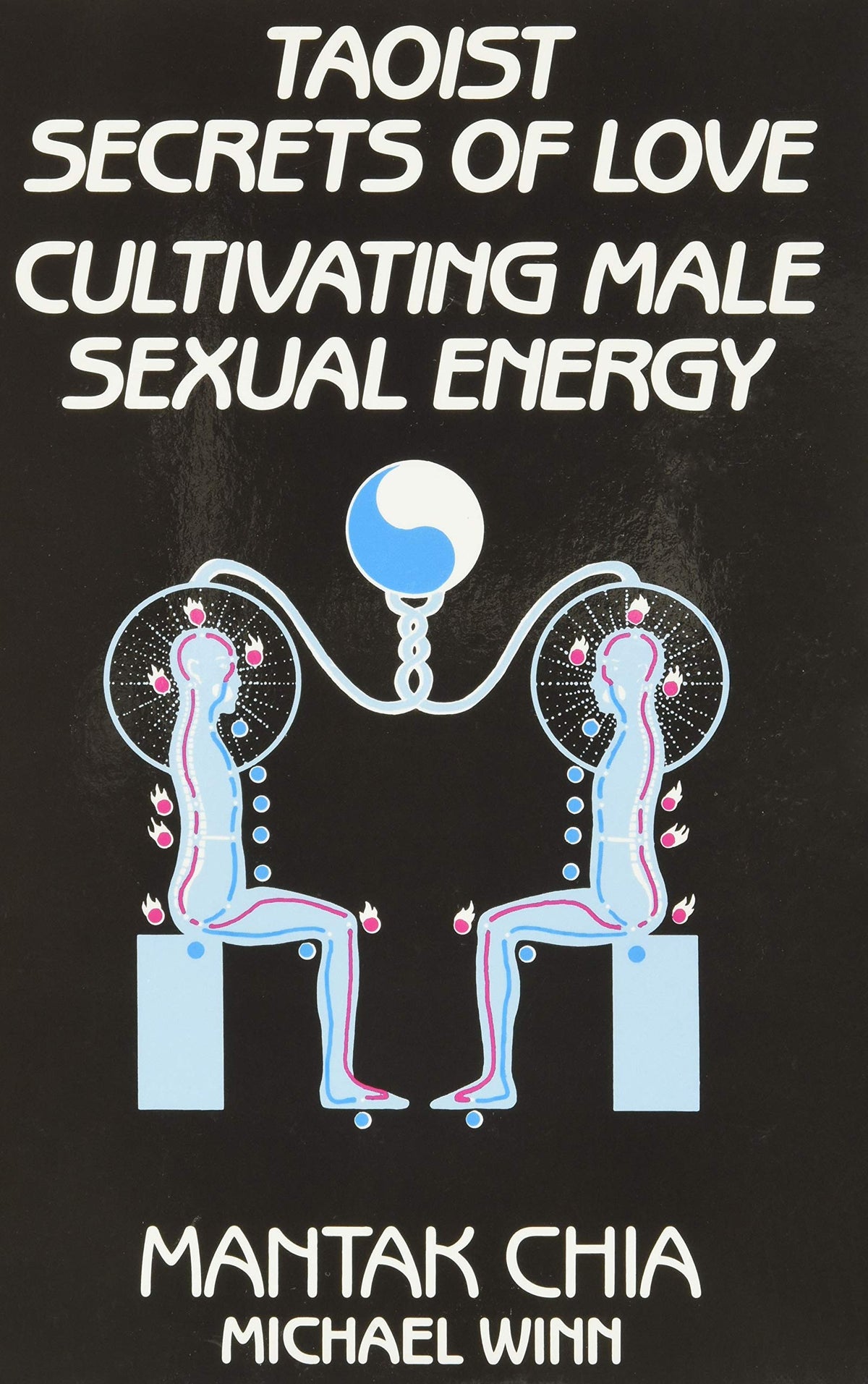 Taoist Secrets of Love: Cultivating Male Sexual Energy
