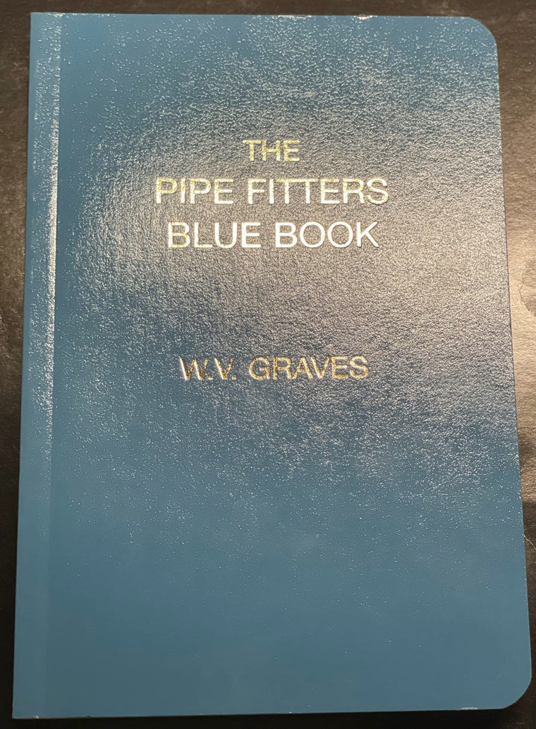 The Pipe Fitters Blue Book by W. V. Graves