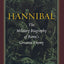 Hannibal: The Military Biography of Rome's Greatest Enemy