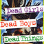 Dead Girls, Dead Boys, Dead Things: A Trilogy