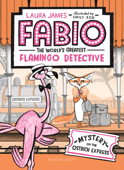 Fabio The World's Greatest Flamingo Detective: Mystery on the Ostrich Express