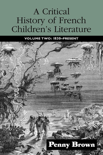 A Critical History of French Children's Literature (Children's Literature and Culture)