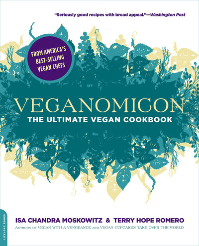 Veganomicon: The Ultimate Vegan Cookbook by Isa C Moskowitz