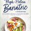 The High-Protein Bariatric Cookbook: Essential Recipes for Recovery and Lifelong Weight Management