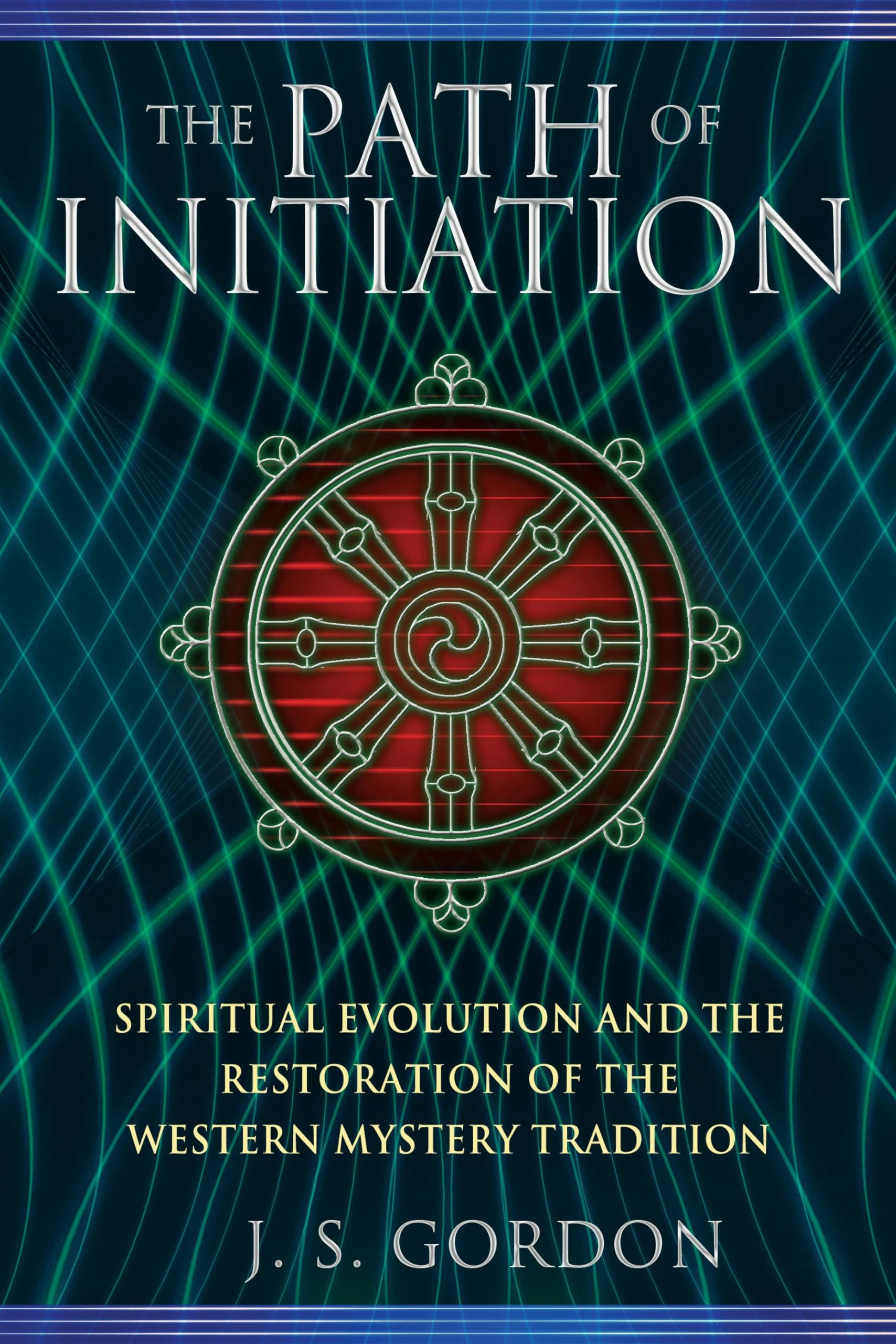 The Path of Initiation: Spiritual Evolution and the Restoration of the Western Mystery Tradition