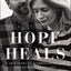 Hope Heals: A True Story of Overwhelming Loss and an Overcoming Love
