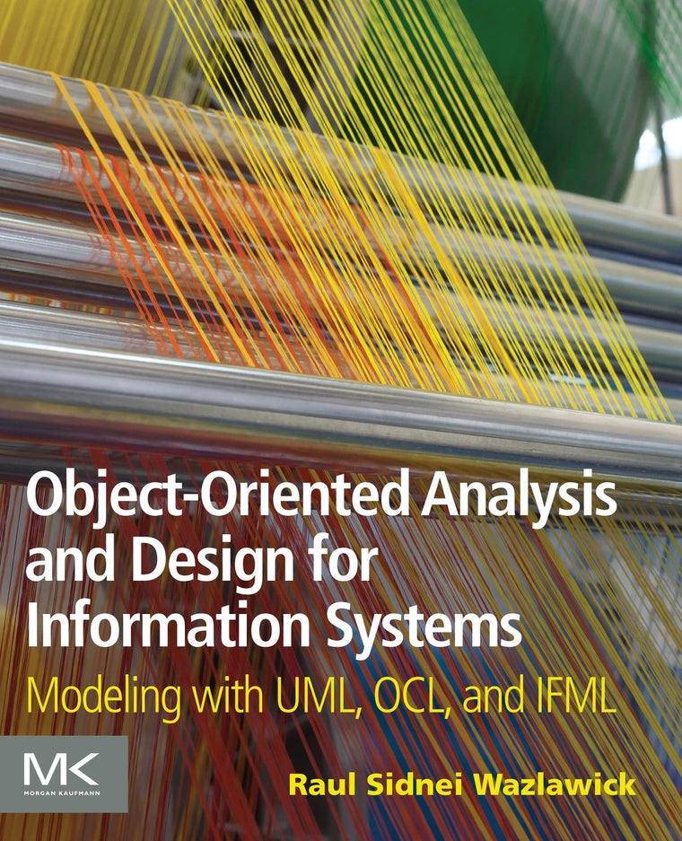 Object-Oriented Analysis and Design for Information Systems: Agile Modeling with UML, OCL, and IFML