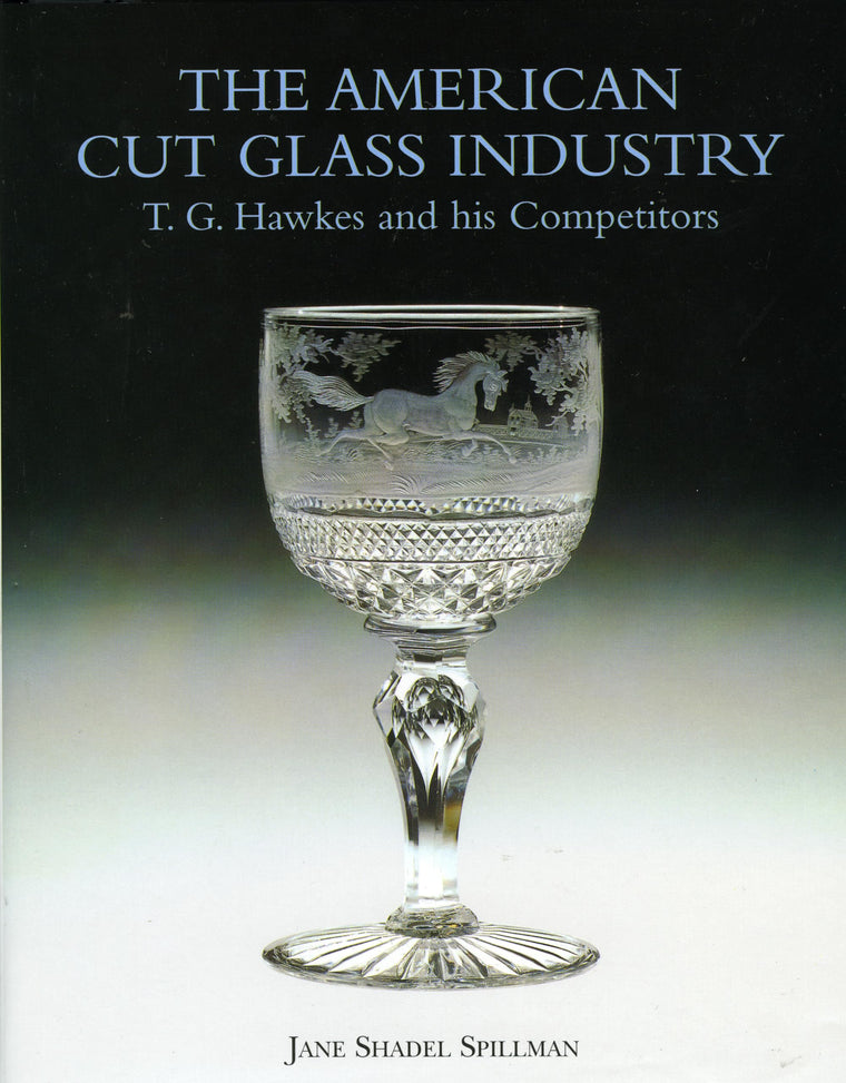 American Cut Glass Industry: T. G. Hawkes and His Competitors