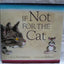 If Not for the Cat