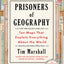 Prisoners of Geography: Ten Maps That Explain Everything About the World (Politics of Place)