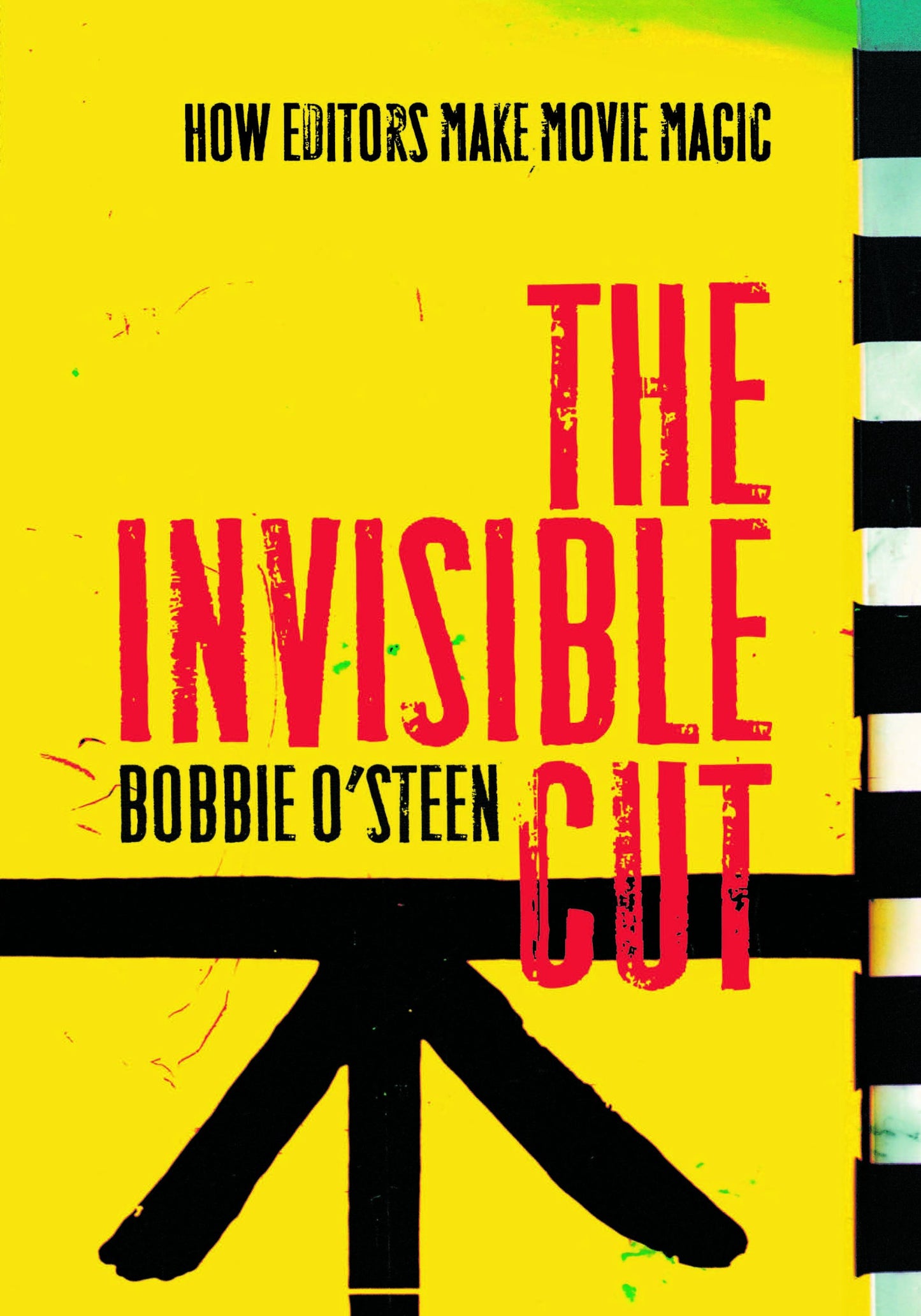 The Invisible Cut: How Editors Make Movie Magic by O'Steen,