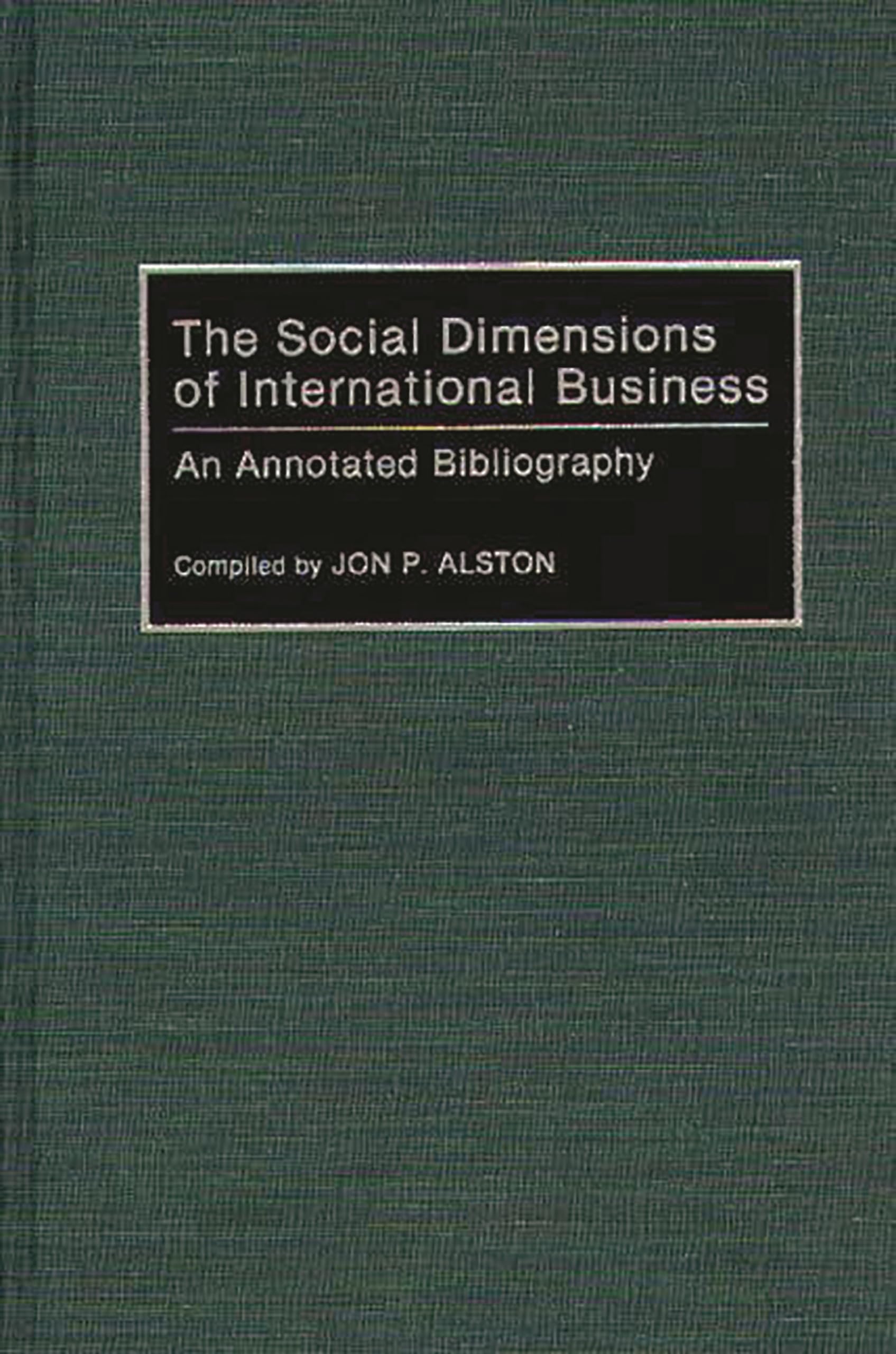 The Social Dimensions of International Business: An Annotated Bibliography (Bibliographies and Indexes in Economics and Economic History)
