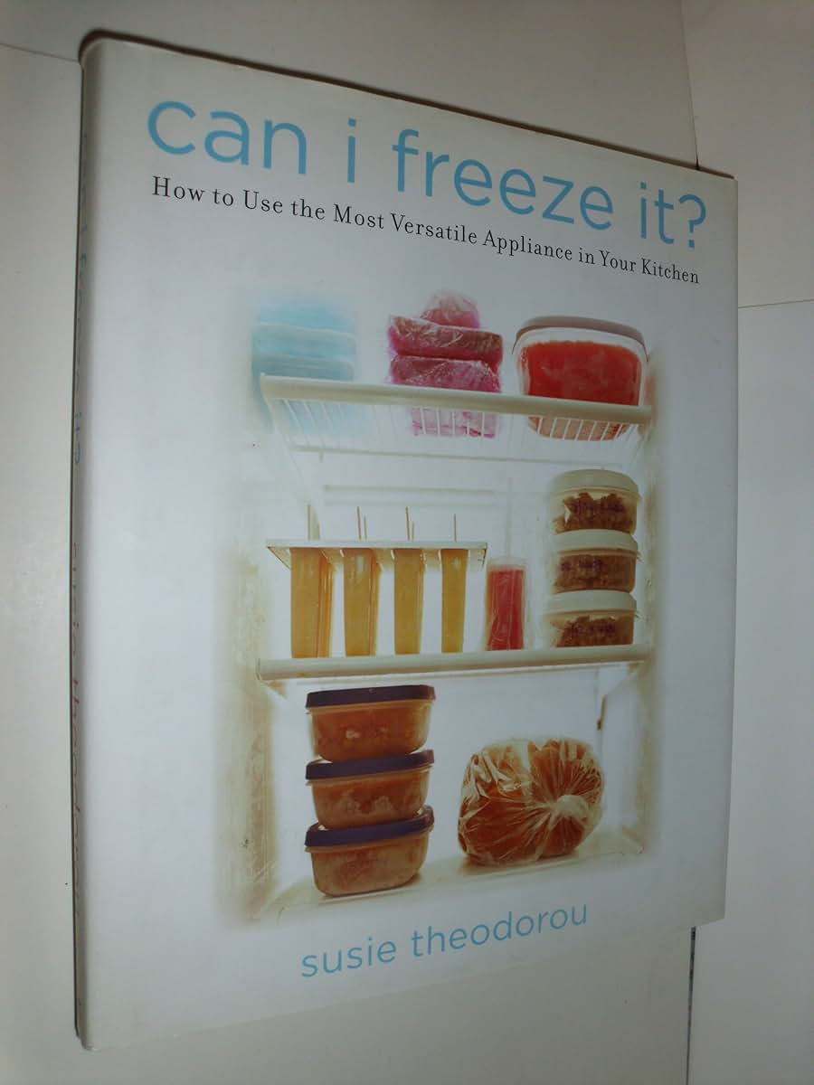 Can I Freeze It?: How to Use the Most Versatile Appliance in Your Kitchen