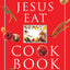 The What Would Jesus Eat Cookbook: Healthy Eating Based on Biblical Principles