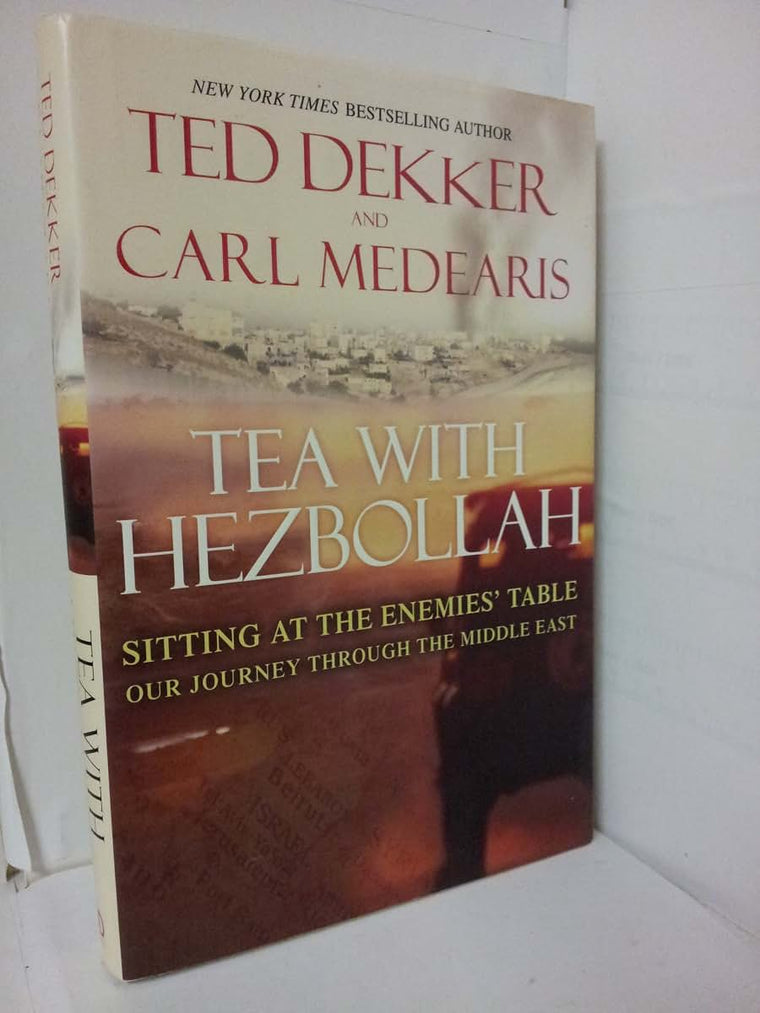 Tea with Hezbollah: Sitting at the Enemies Table Our Journey Through the Middle East