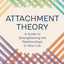 Attachment Theory: A Guide to Strengthening the Relationships in Your Life