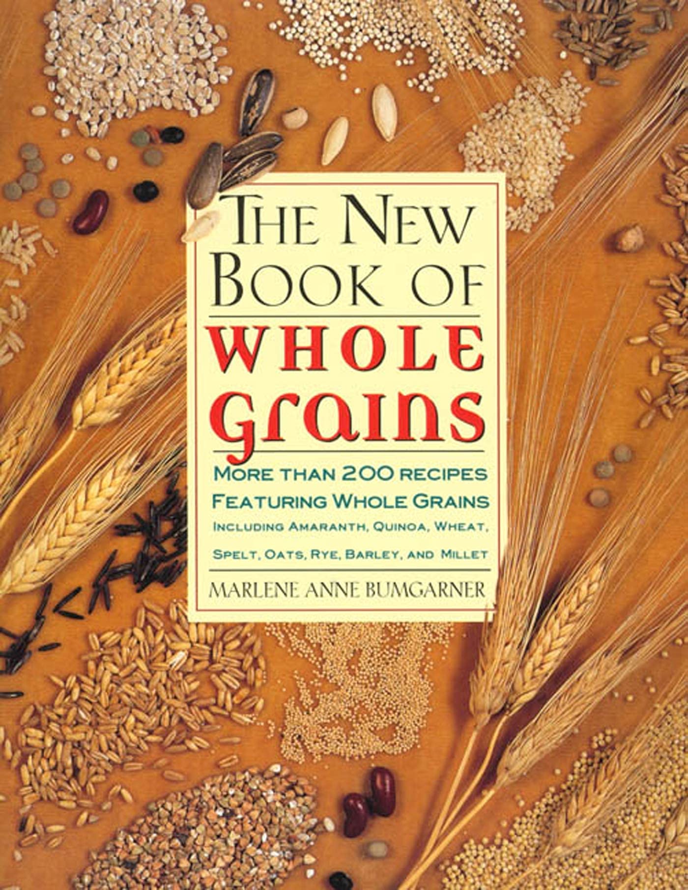 The New Book Of Whole Grains: More than 200 recipes featuring whole grains