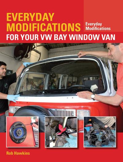 Everyday Modifications for Your VW Bay Window Van: How to Make your Classic Van Easier to Live With and Enjoy