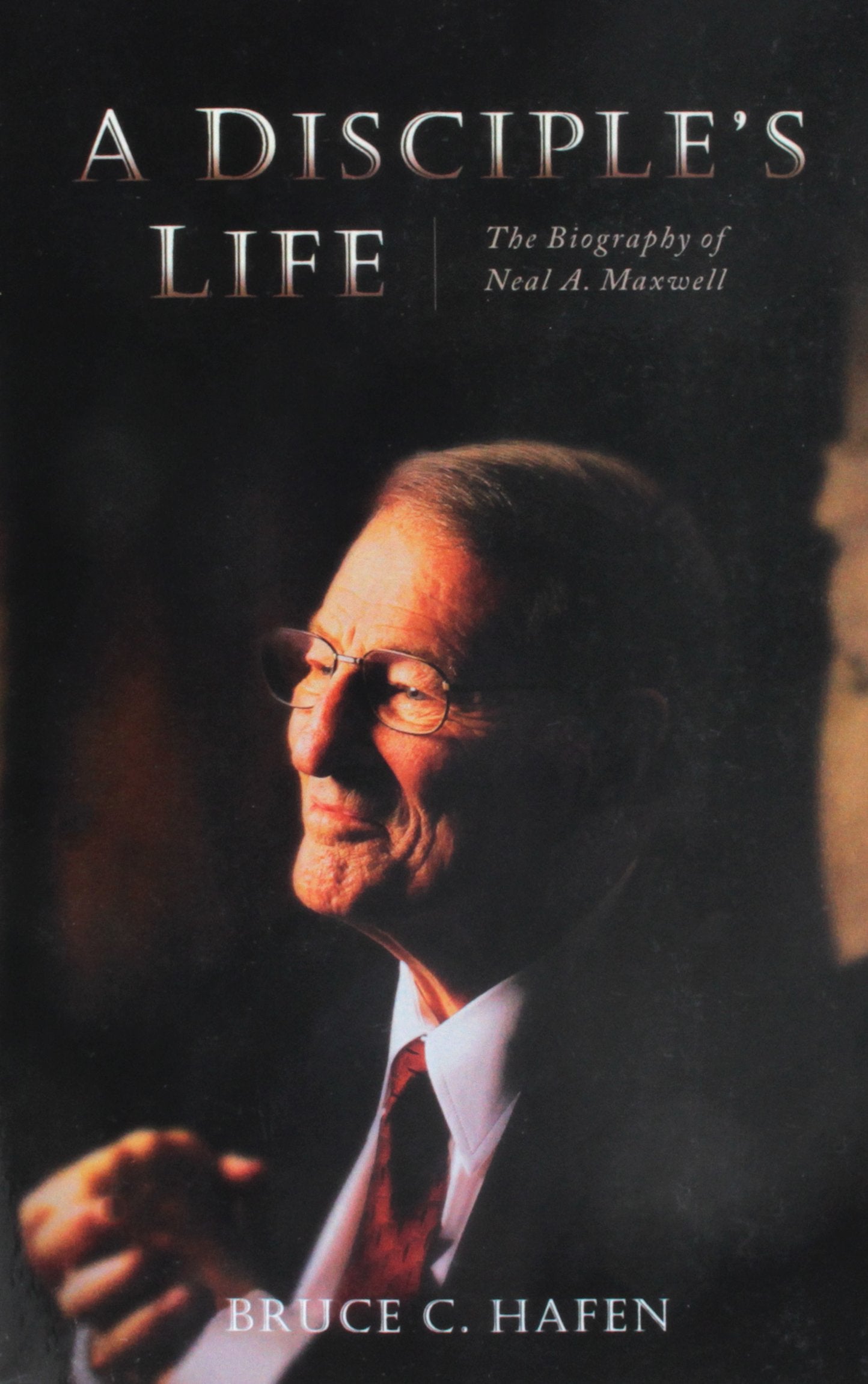 A Disciple's Life: The Biography of Neal A. Maxwell