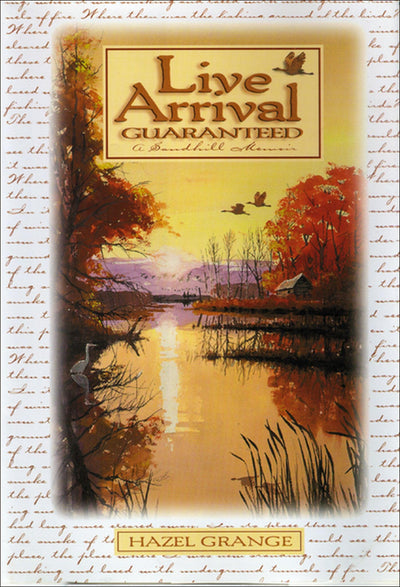 Live Arrival Guaranteed: A Sandhill Memoir