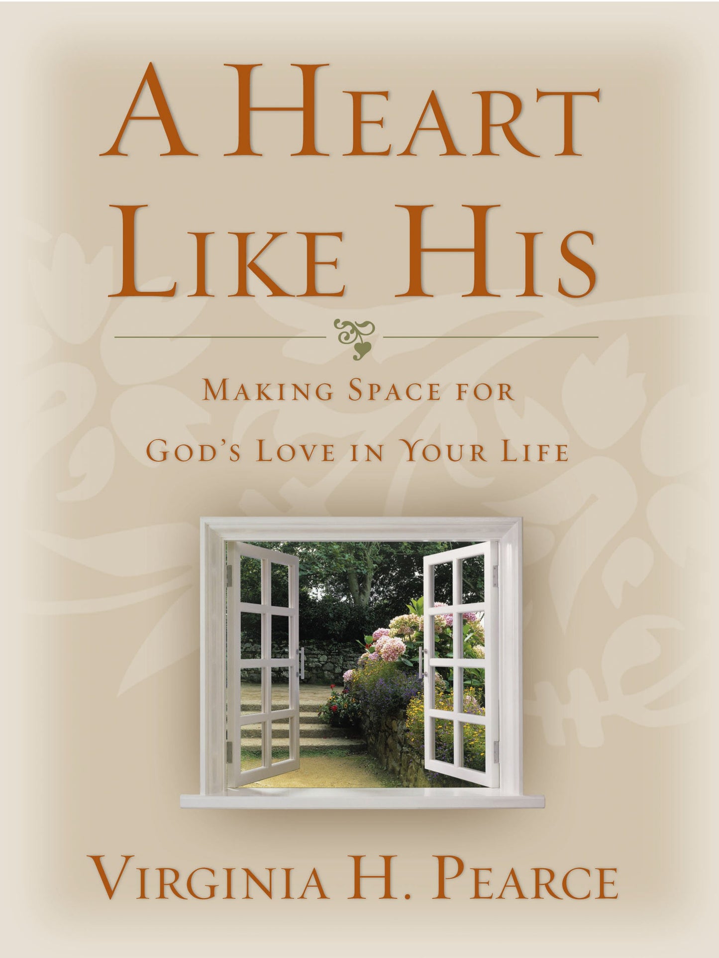 A Heart Like His: Making Space for God's Love In Your Life