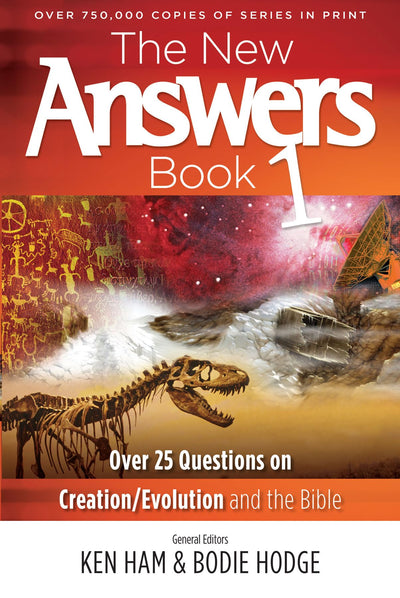 The New Answers Book: Over 25 Questions on Creation, Evolution and the Bible (Vol. 1 in the New Answers Series)