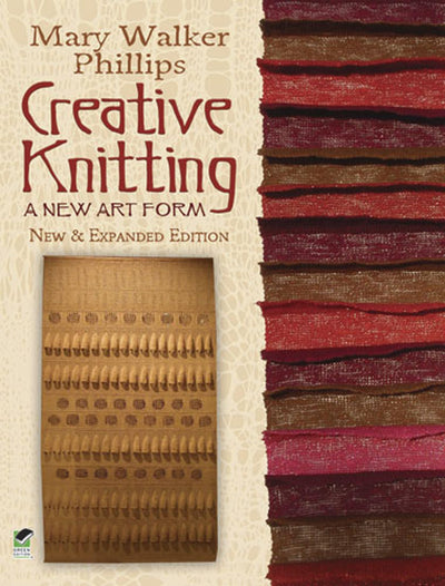 Creative Knitting: A New Art Form. New & Expanded Edition (Dover Crafts: Knitting)