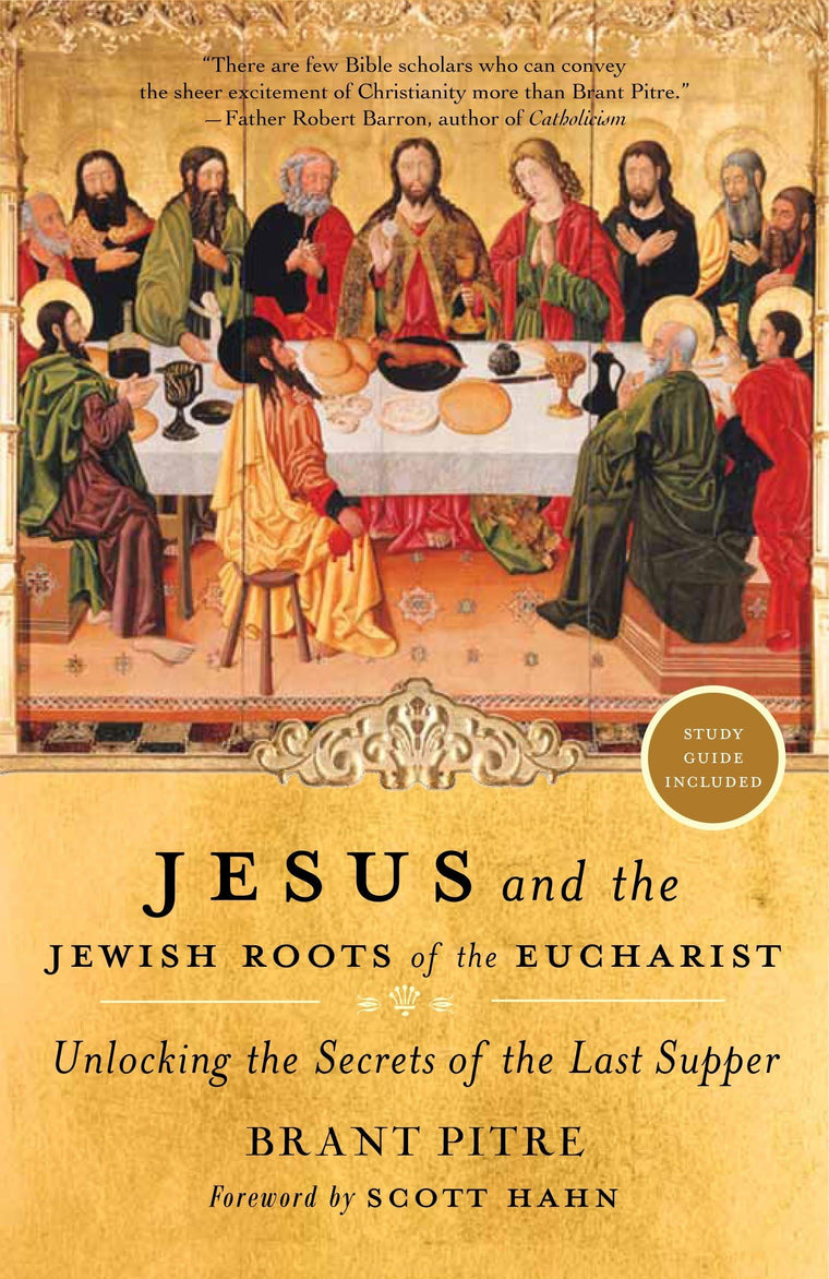 Jesus and the Jewish Roots of the Eucharist: Unlocking the S