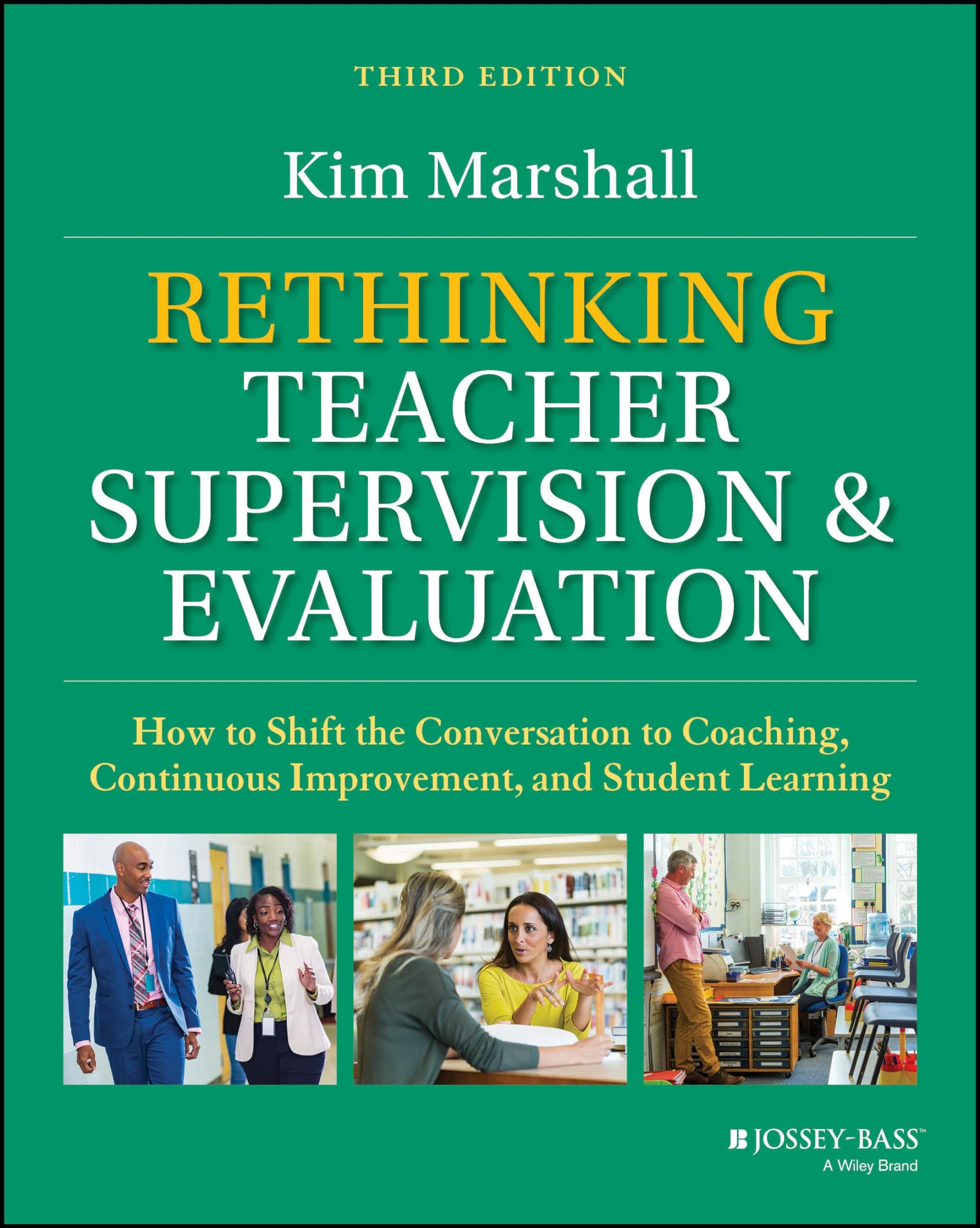 Rethinking Teacher Supervision and Evaluation: How to Shift the Conversation to Coaching, Continuous Improvement, and Student Learning