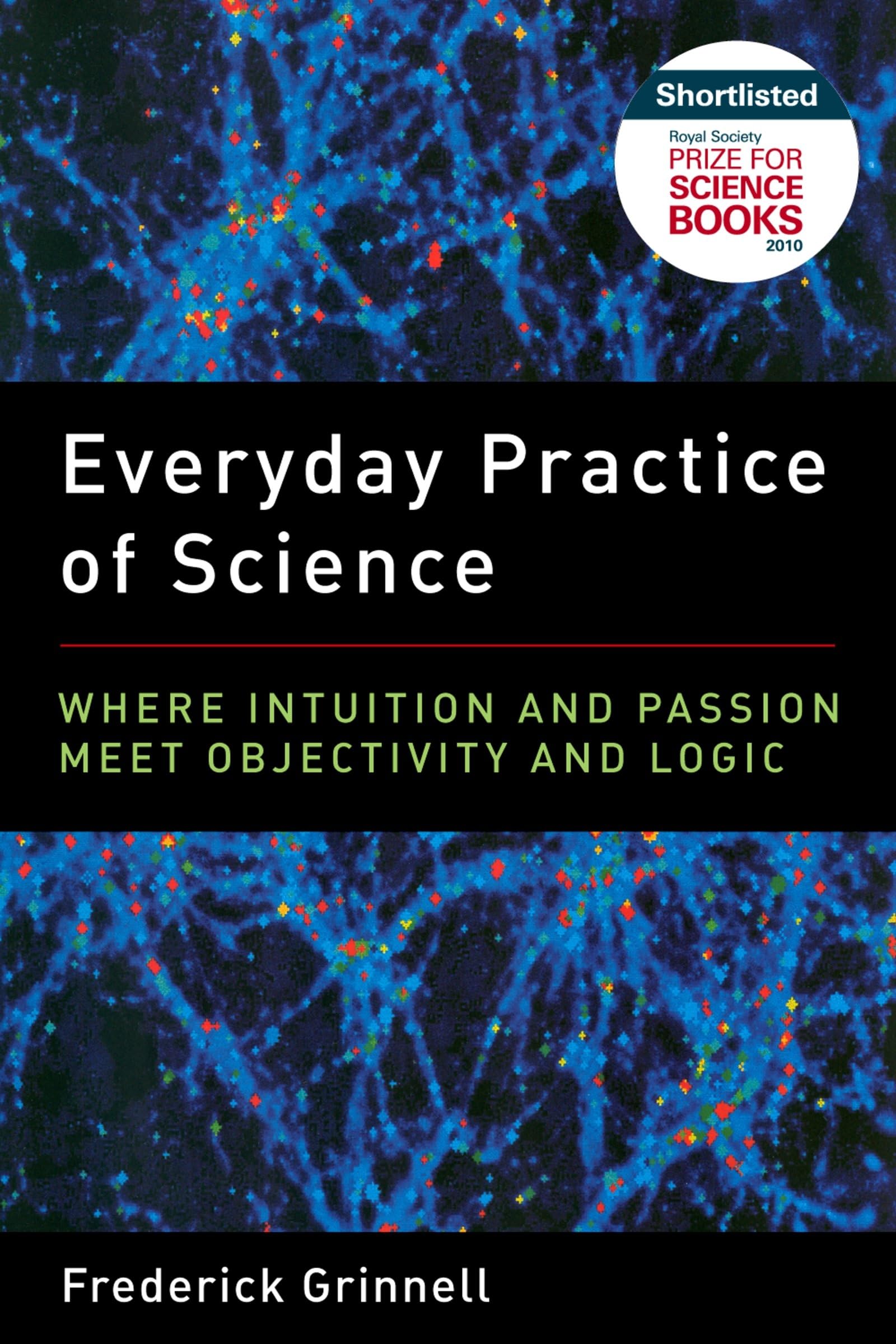 Everyday Practice of Science: Where Intuition and Passion Meet Objectivity and Logic