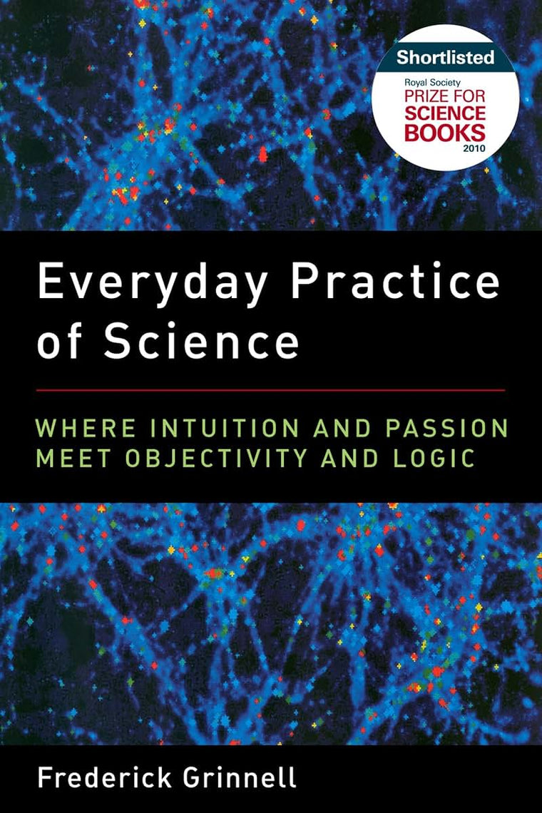 Everyday Practice of Science: Where Intuition and Passion Meet Objectivity and Logic