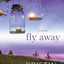 Fly Away: A Novel