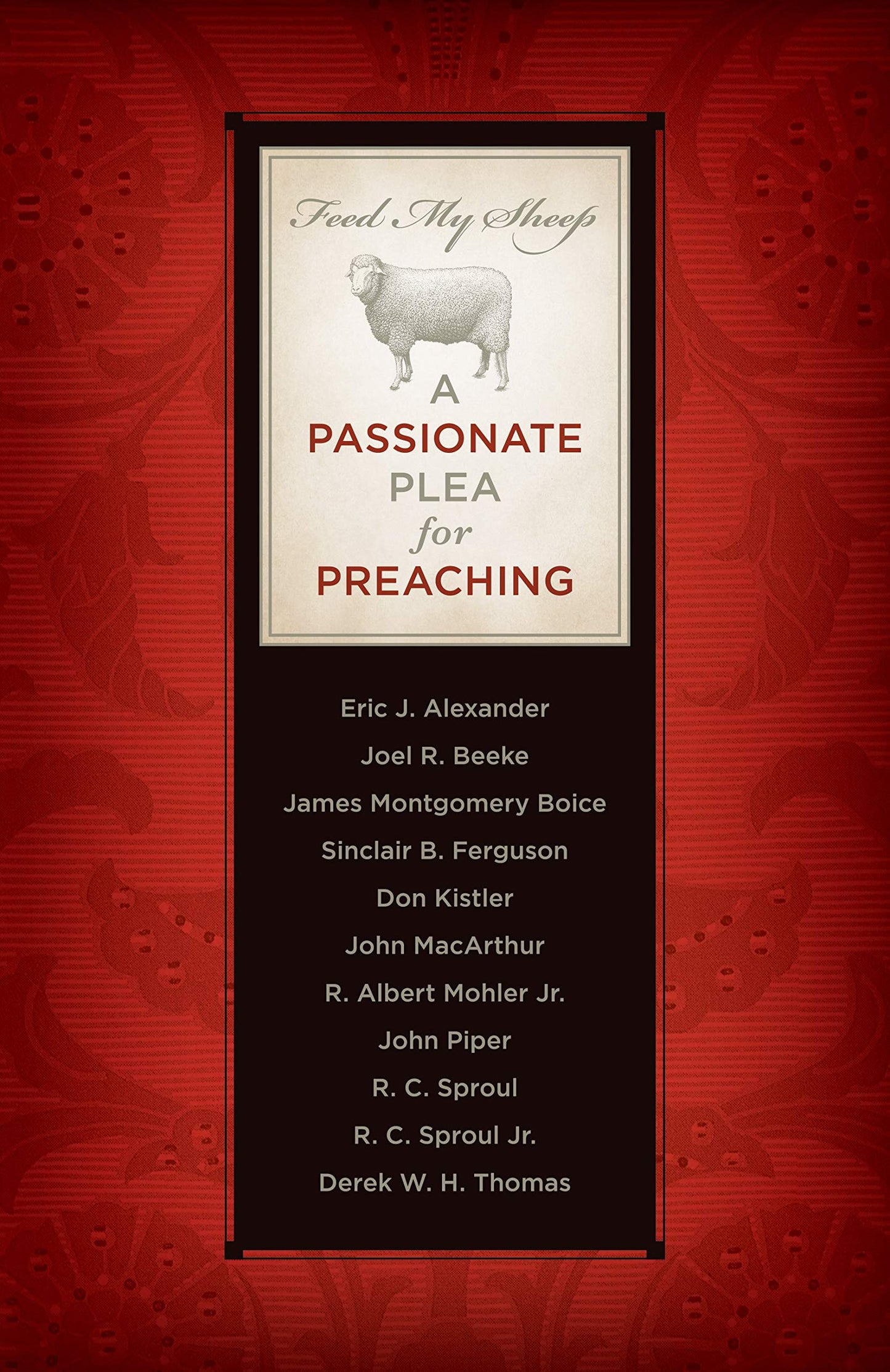 Feed My Sheep: A Passionate Plea for Preaching by Kistler