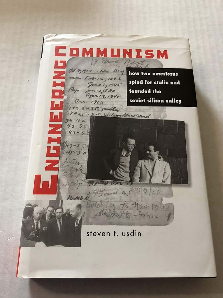 Engineering Communism: How Two Americans Spied for Stalin and Founded the Soviet Silicon Valley