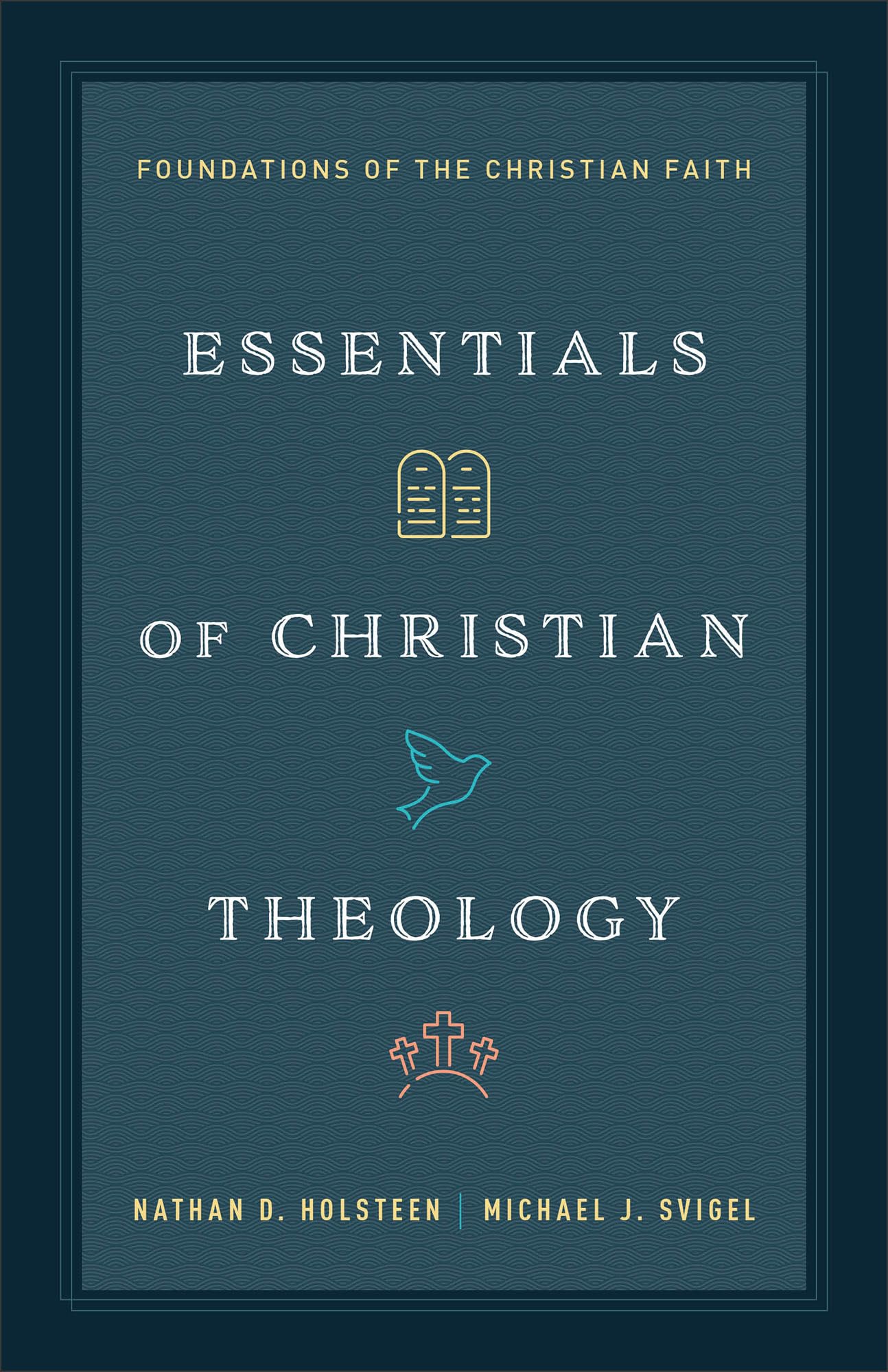 Essentials of Christian Theology: Foundations of the Christian Faith (Theology made simple)
