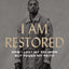 I Am Restored: How I Lost My Religion but Found My Faith
