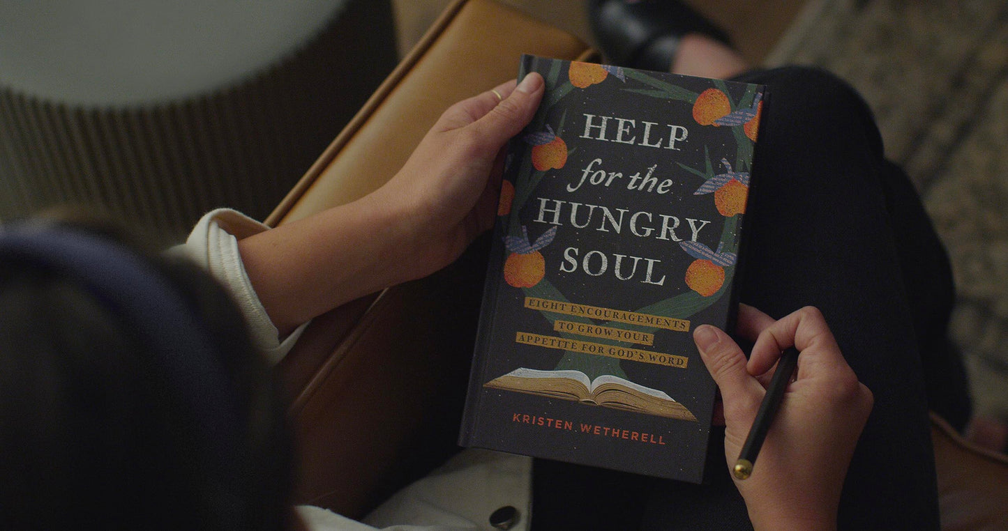 Help for the Hungry Soul: Eight Encouragements to Grow Your Appetite for God's Word