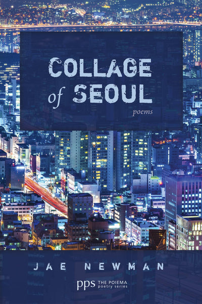 Collage of Seoul: Poems (The Poiema Poetry)